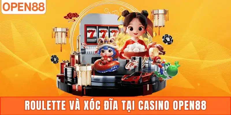 Roulette và xóc đĩa tại casino open88